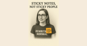 Pencil-style sketch of a woman with glasses and shoulder-length hair, wearing a T-shirt that says “Rewriting Normal,” standing calmly with an orange sticky note reading “Create movement habit” on her chest, centered on a light beige background.